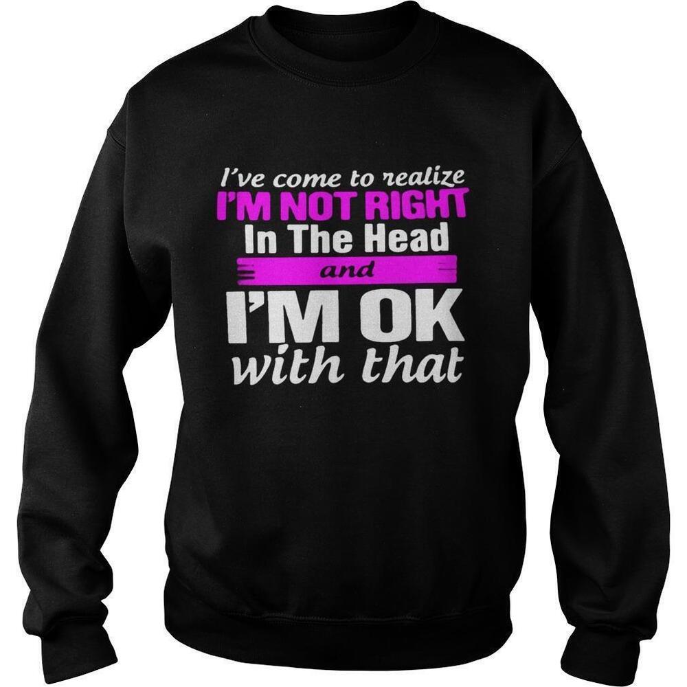 Im Not Right In The HeadSweatshirt
